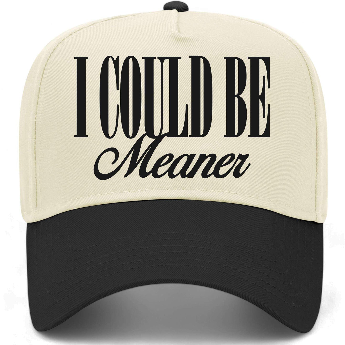 I Could Be Meaner Hat