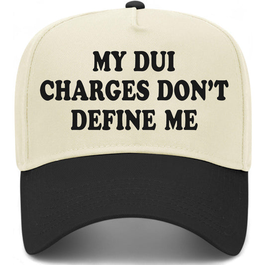 My DUI Charges Don't Define Me Hat