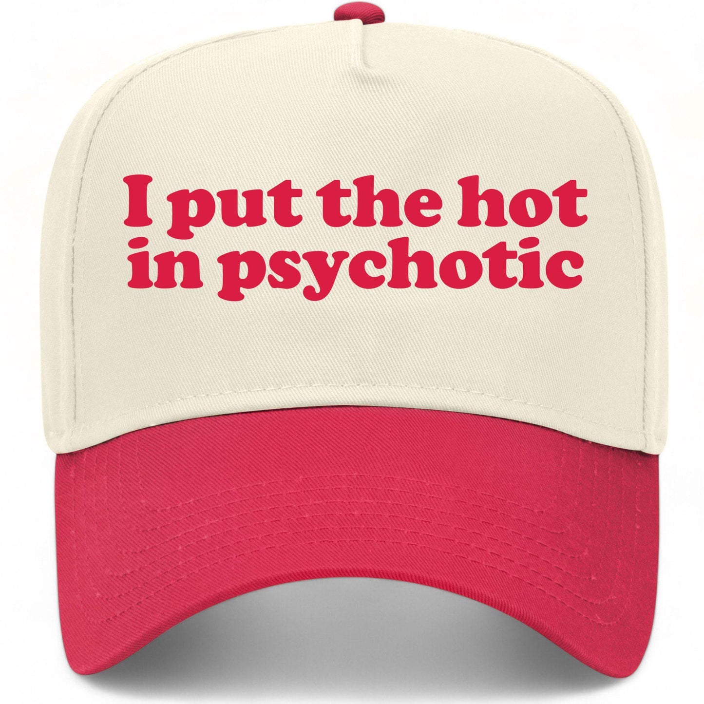 I Put The Hot In Psychotic Hat