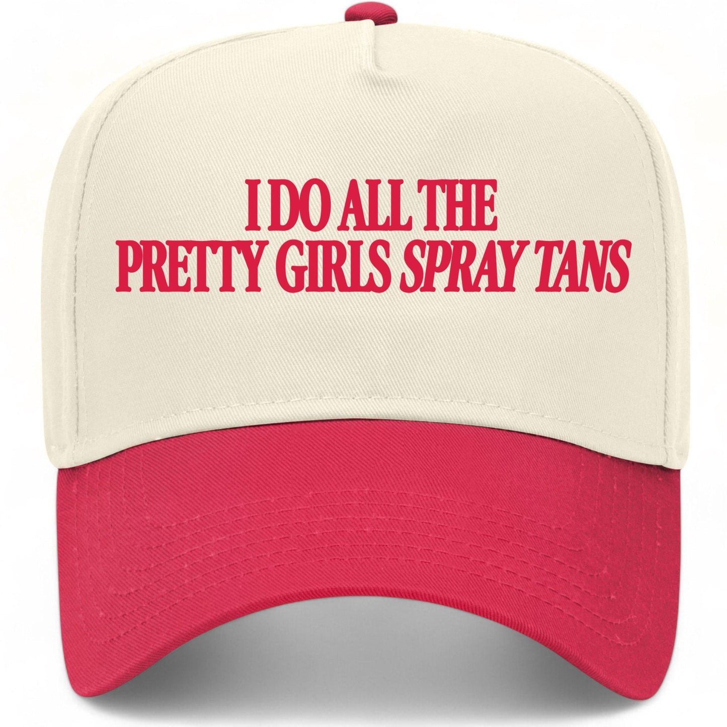 I Do All The Pretty Girls Spray Tans Hat