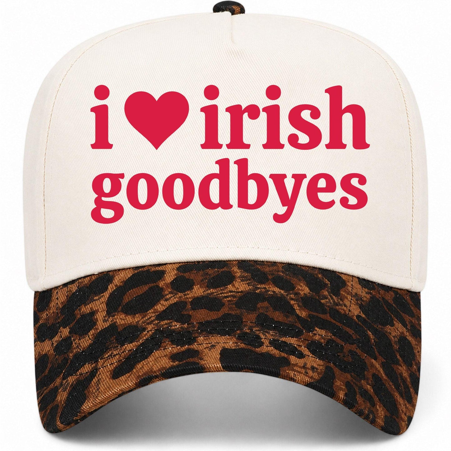 I Love Irish Goodbyes Hat