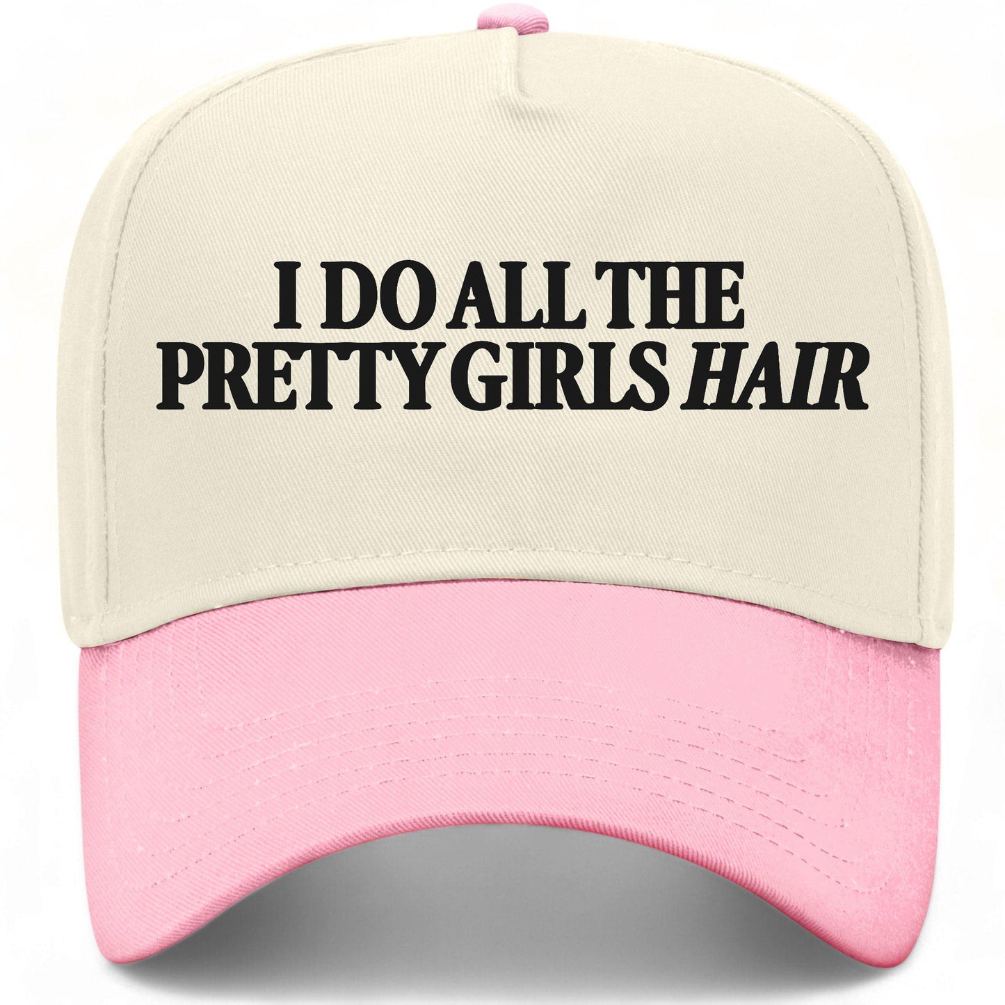 I Do All The Pretty Girls Hair Hat