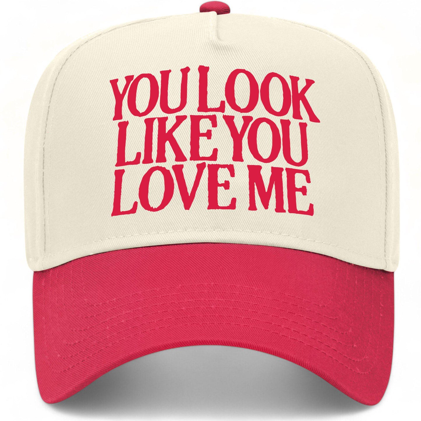 You Look Like You Love Me Hat
