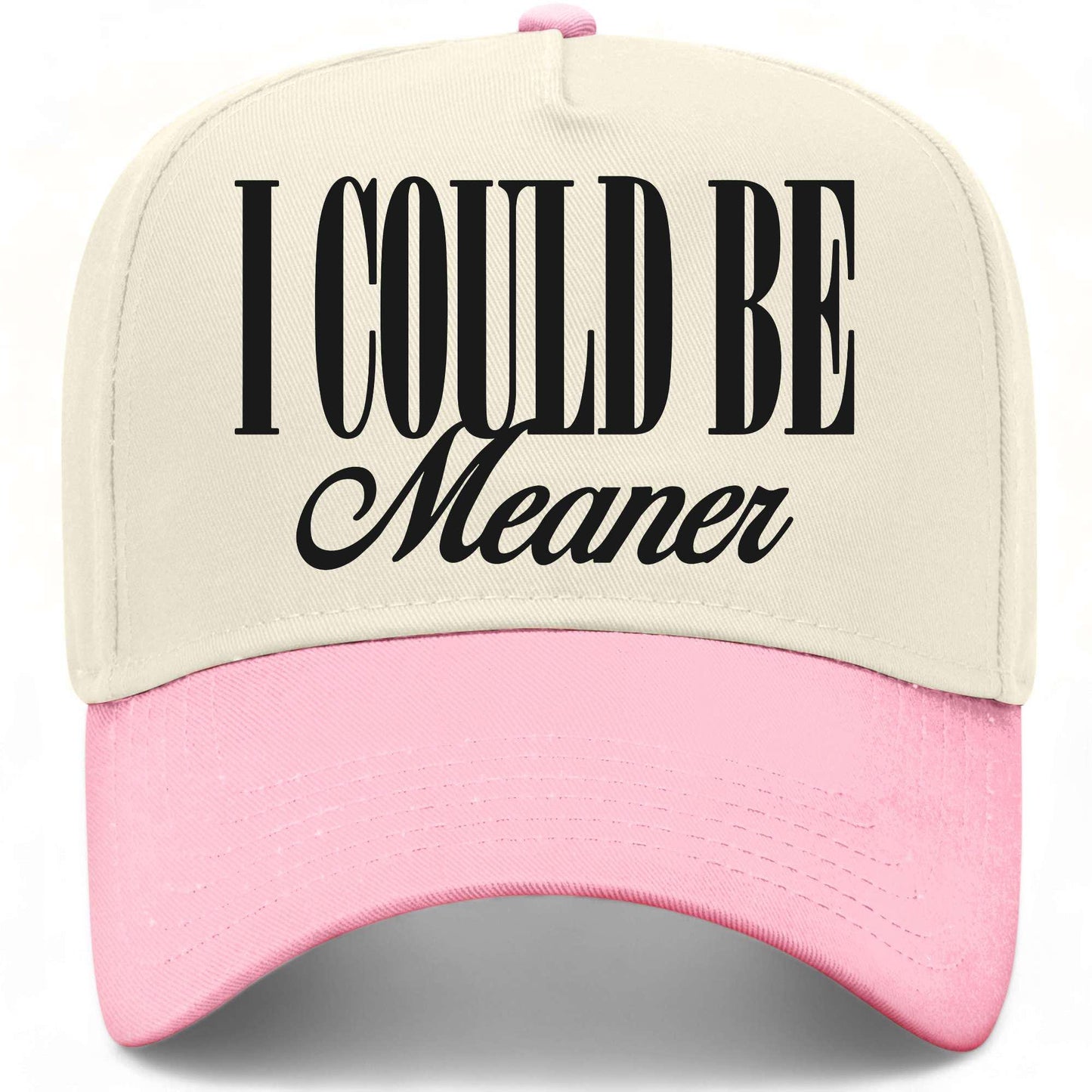 I Could Be Meaner Hat