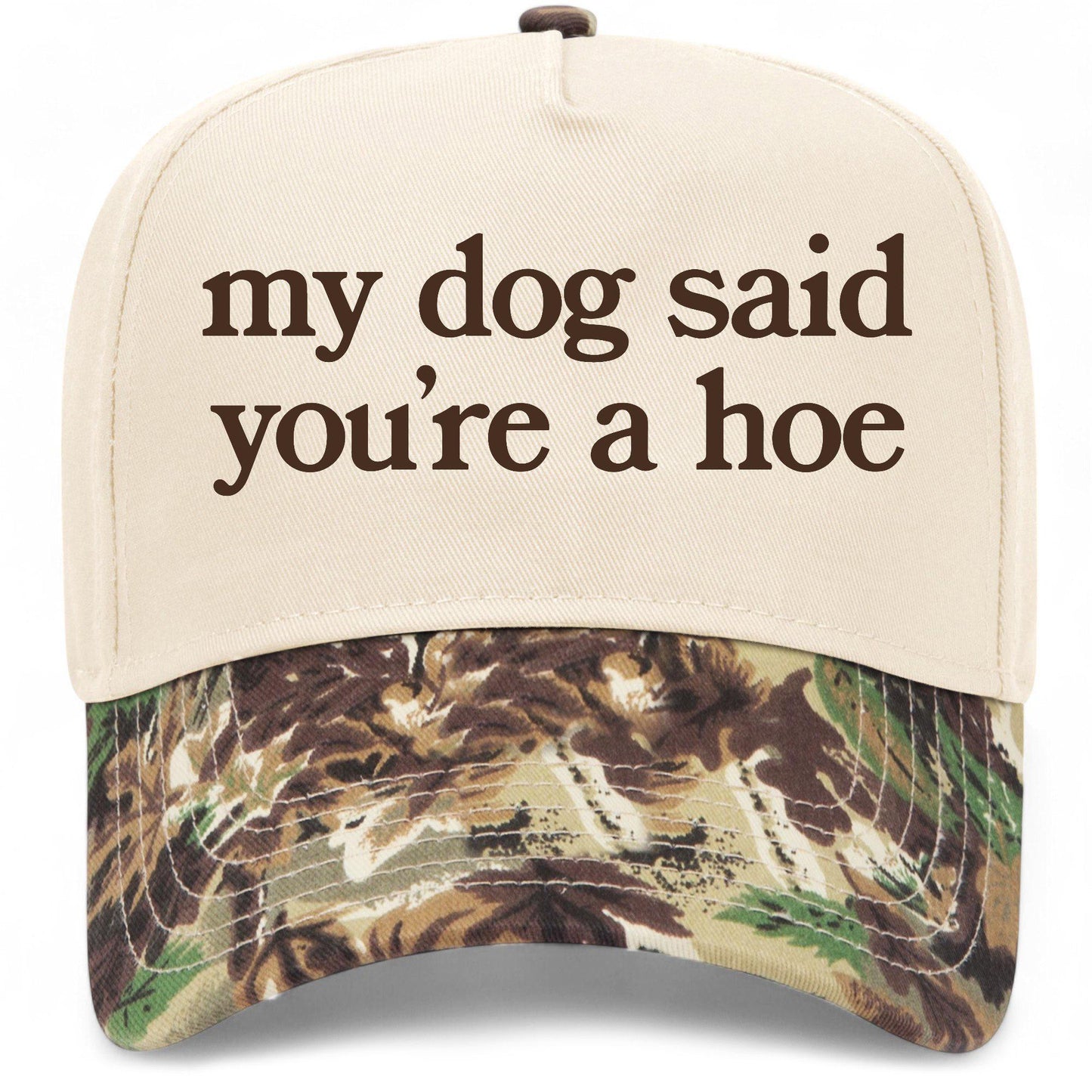My Dog Said You're A Hoe Hat