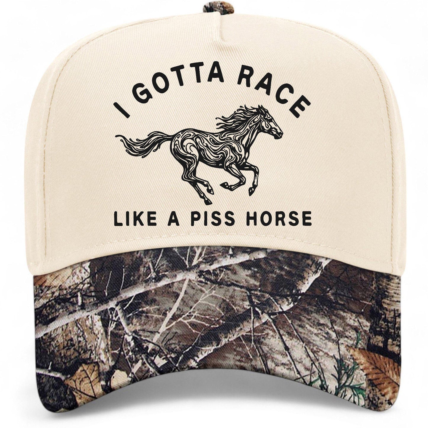 I Gotta Race Like A Piss Horse Hat