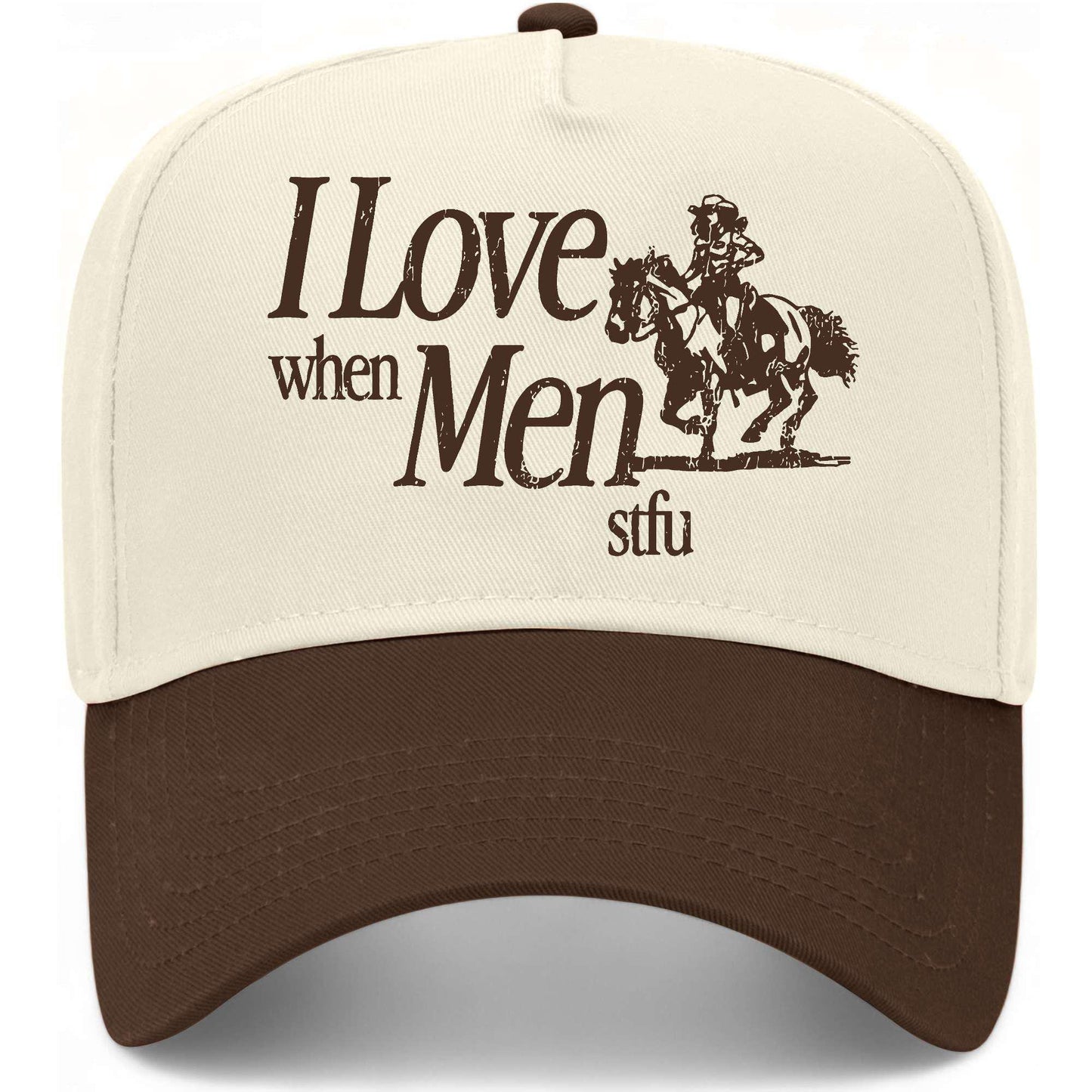 I Love When Men STFU Hat