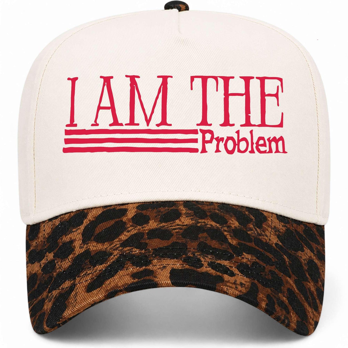 I Am The Problem Hat