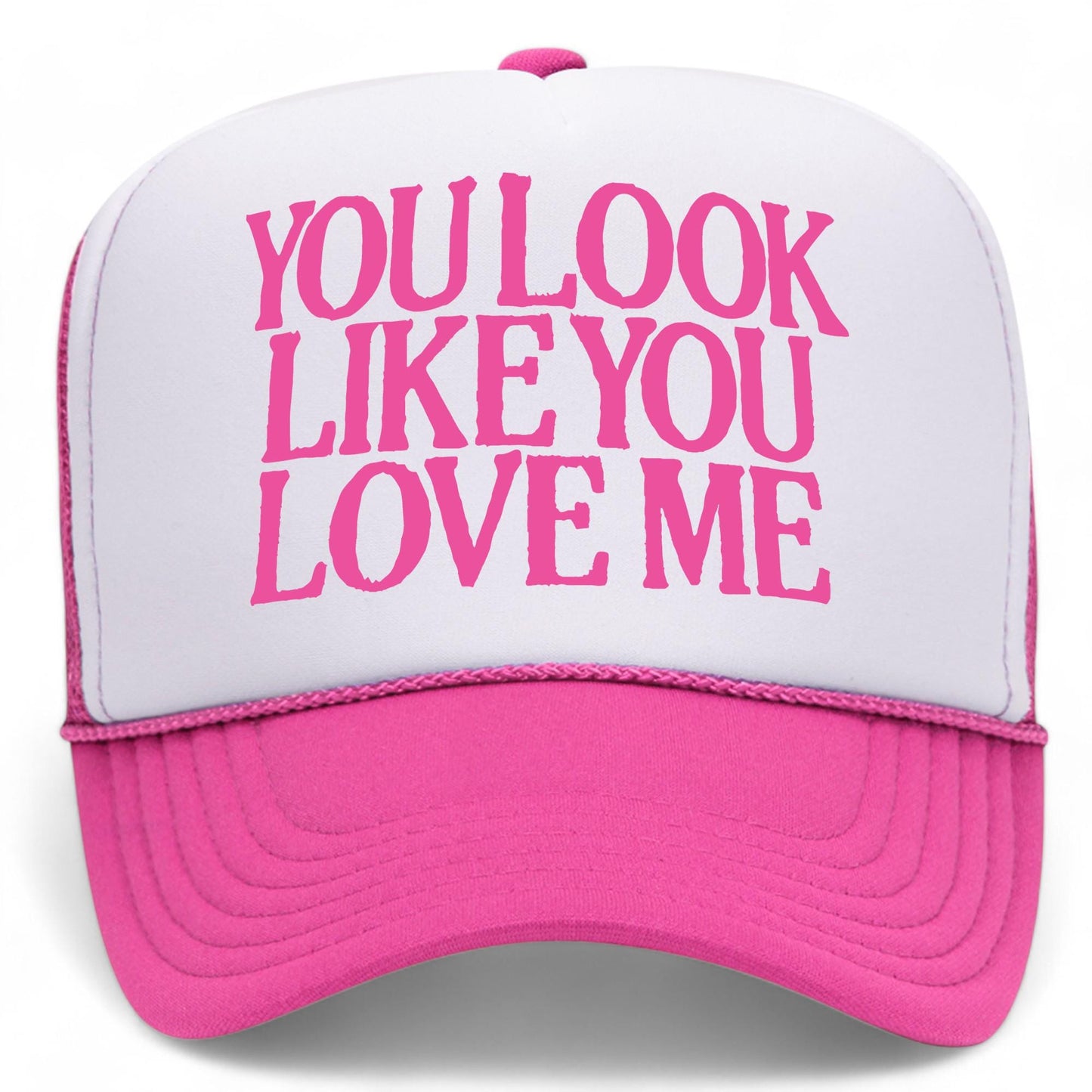 You Look Like You Love Me Mesh Back Hat