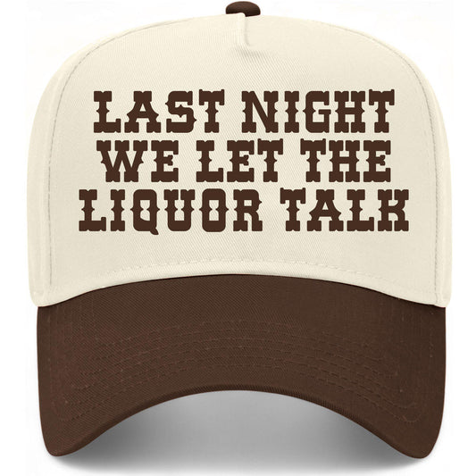 Last Night We Let The Liquor Talk Hat