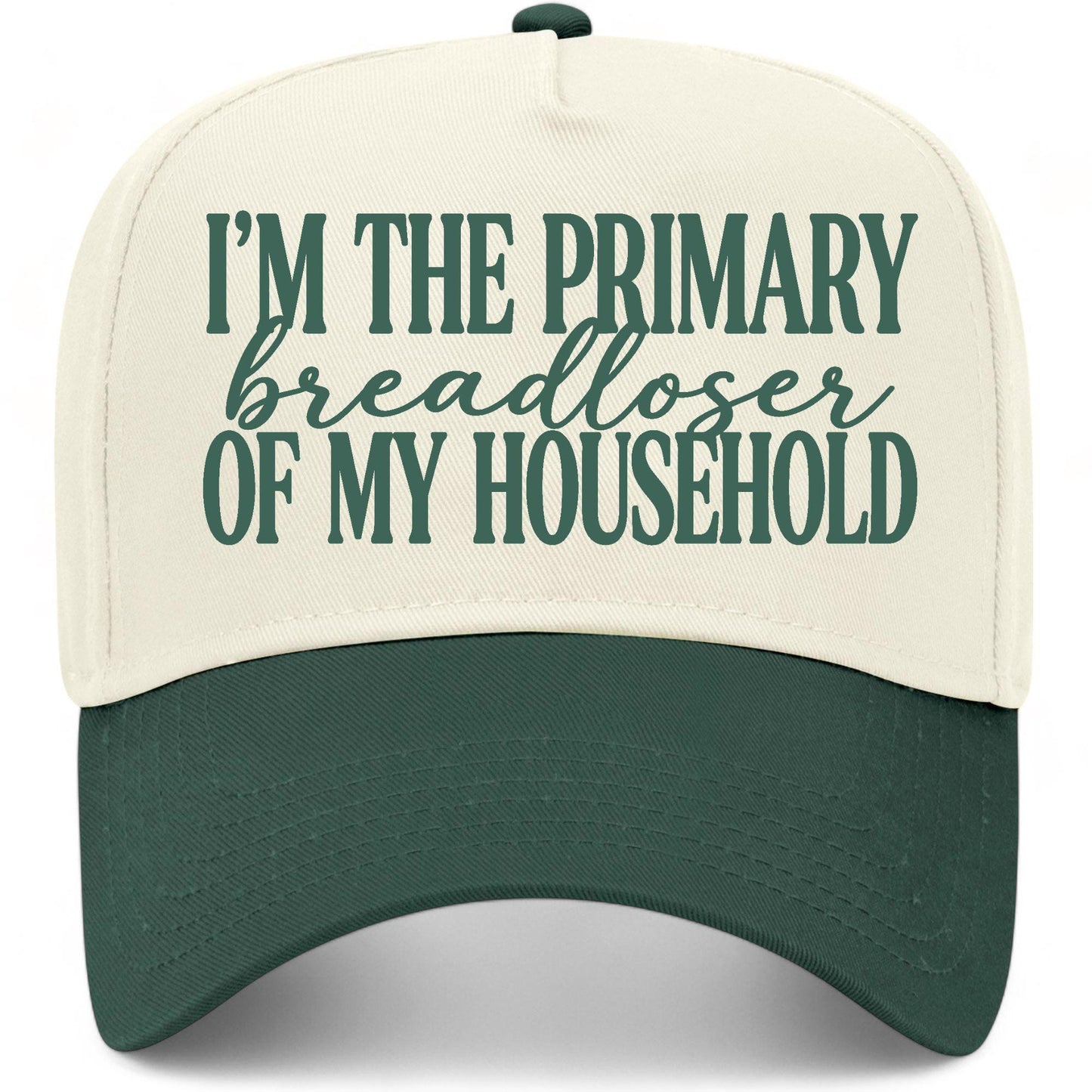 Im The Primary Breadloser Of My Household Hat