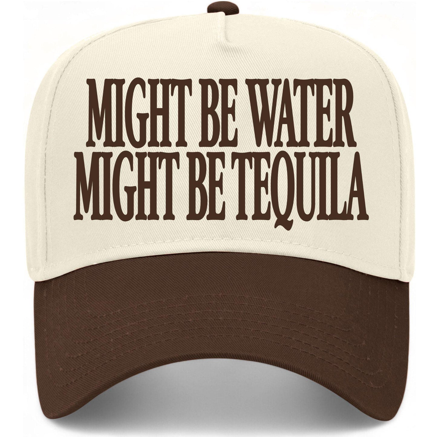 Might Be Water Might Be Tequila Hat