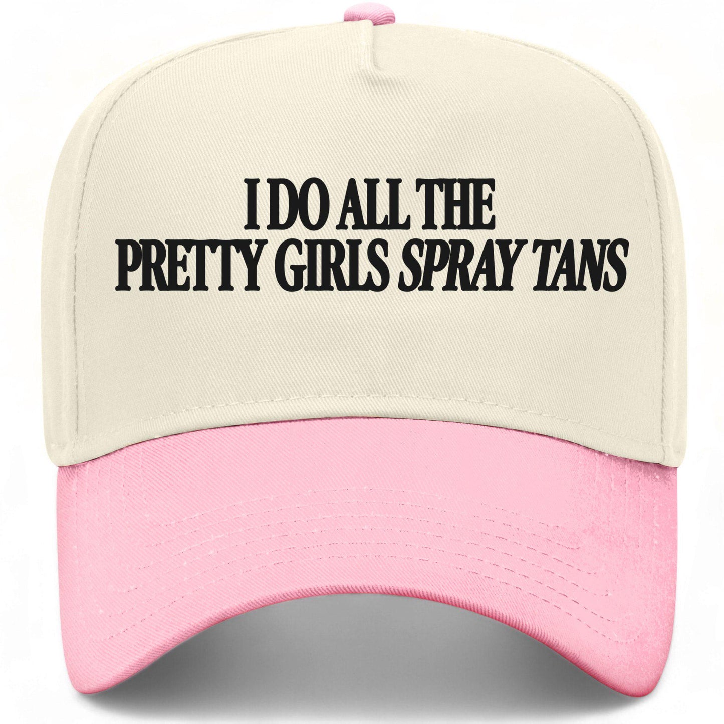 I Do All The Pretty Girls Spray Tans Hat