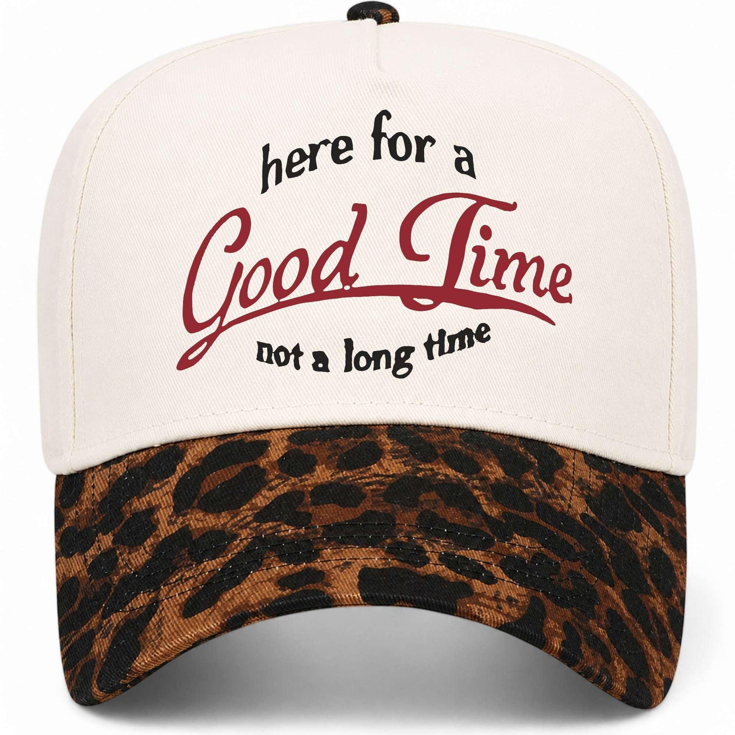 Here For A Good Time Not A Long Time Hat