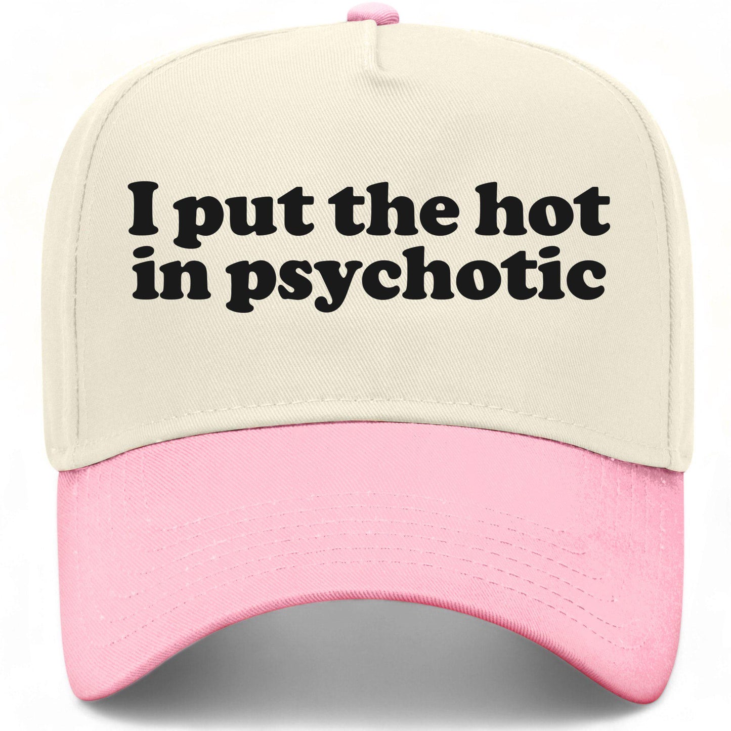 I Put The Hot In Psychotic Hat