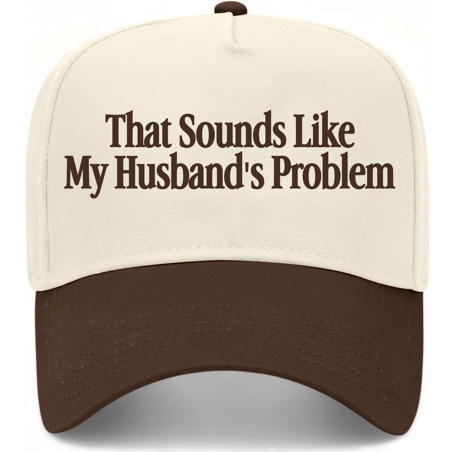 That Sounds Like My Husband's Problem Hat