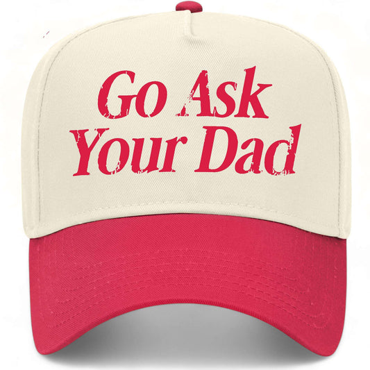Go Ask Your Dad Hat