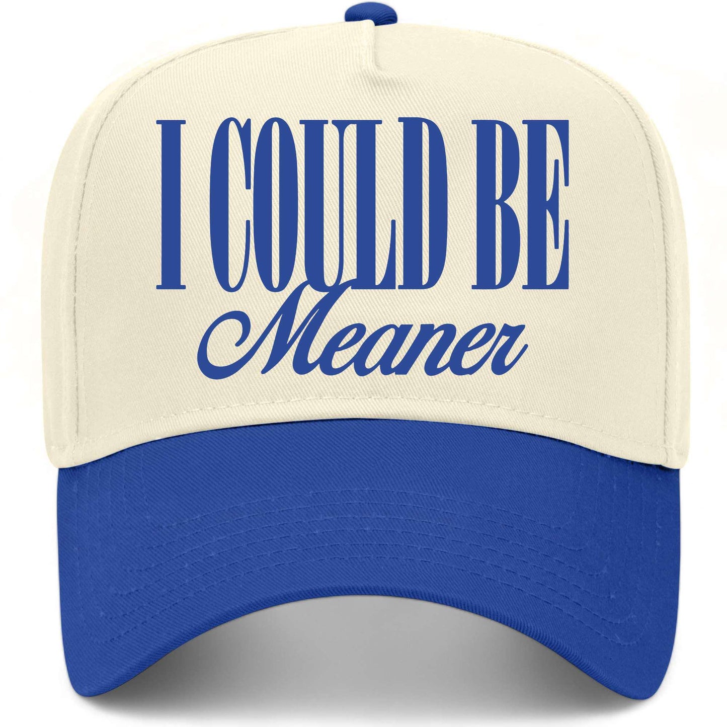 I Could Be Meaner Hat