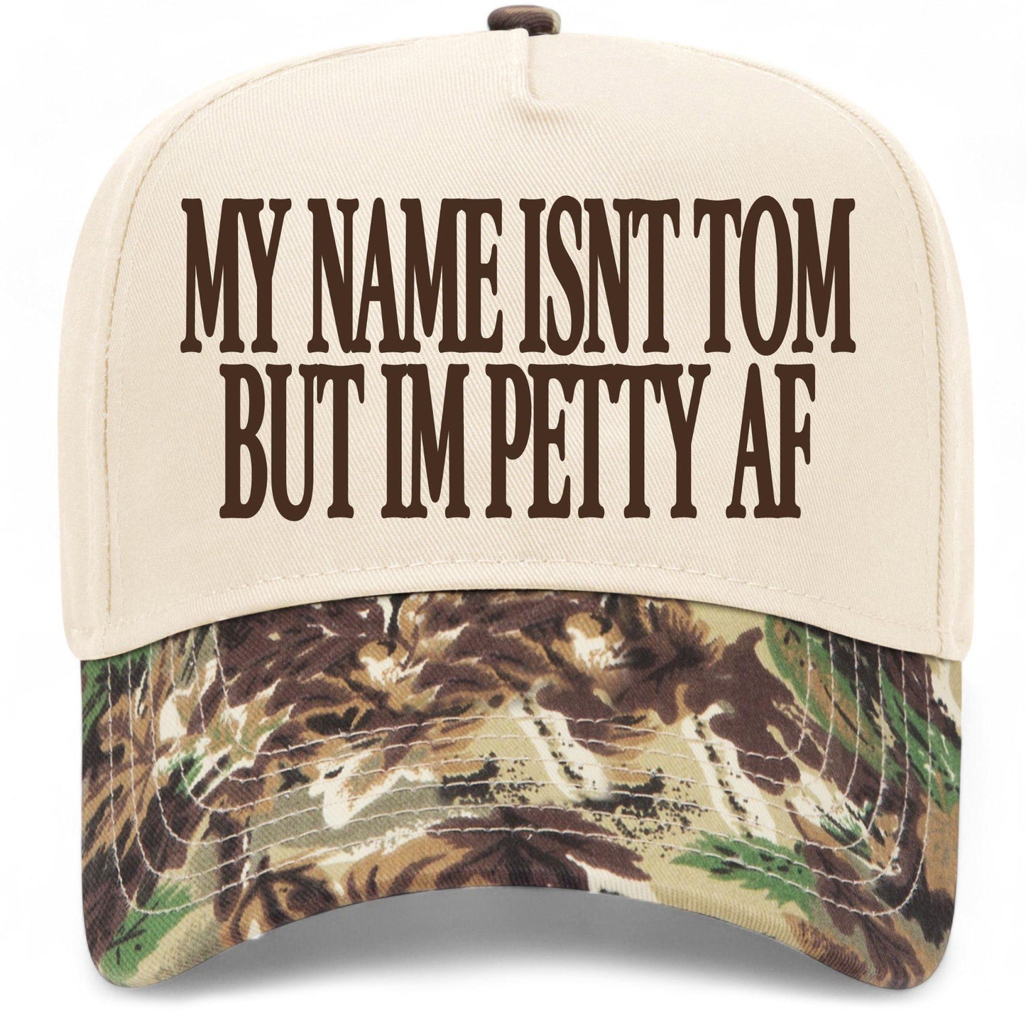 My Name Isn't Tom But I'm Petty AF Hat