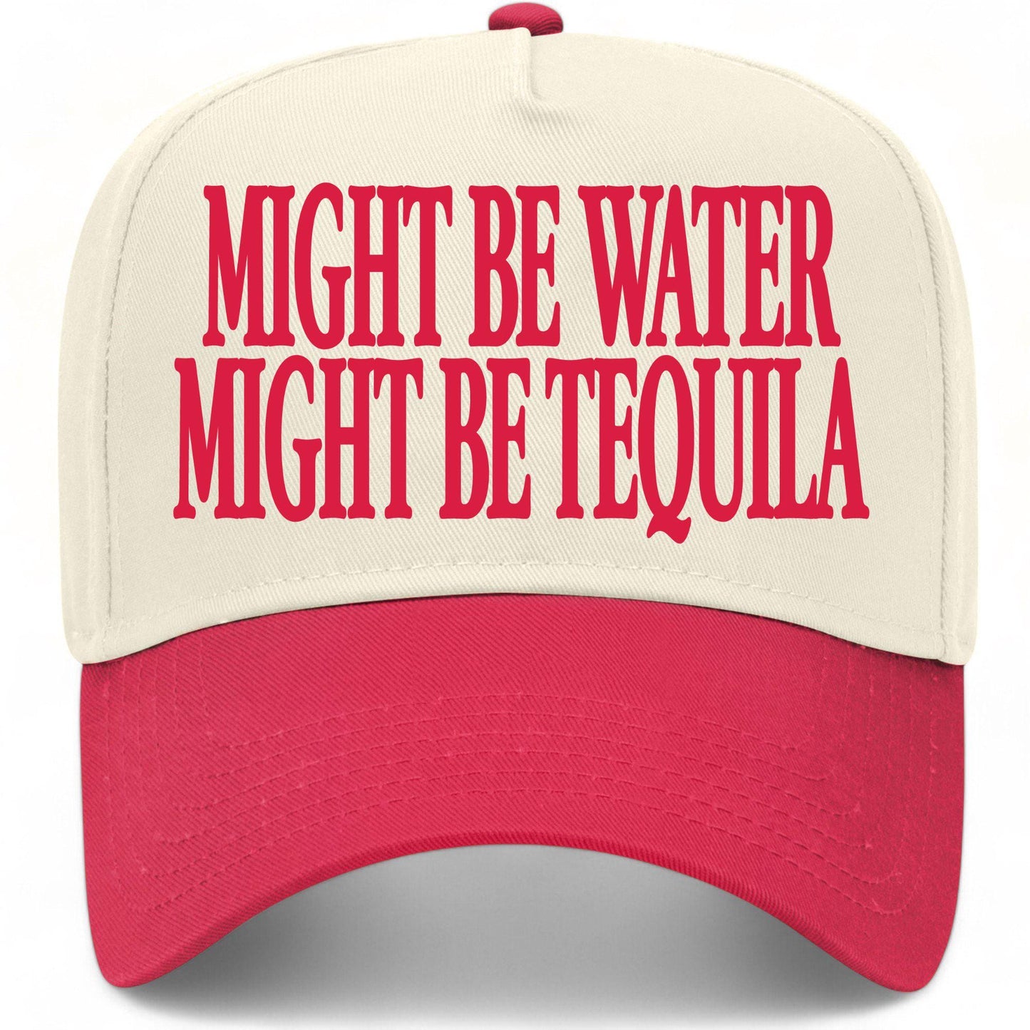 Might Be Water Might Be Tequila Hat