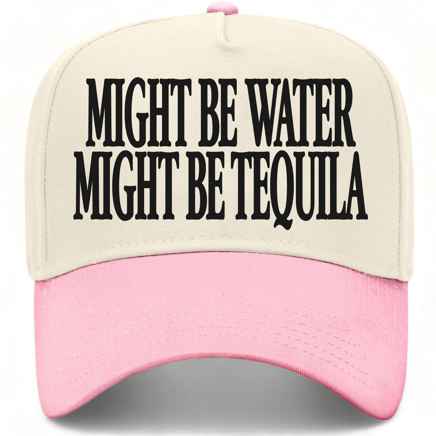Might Be Water Might Be Tequila Hat