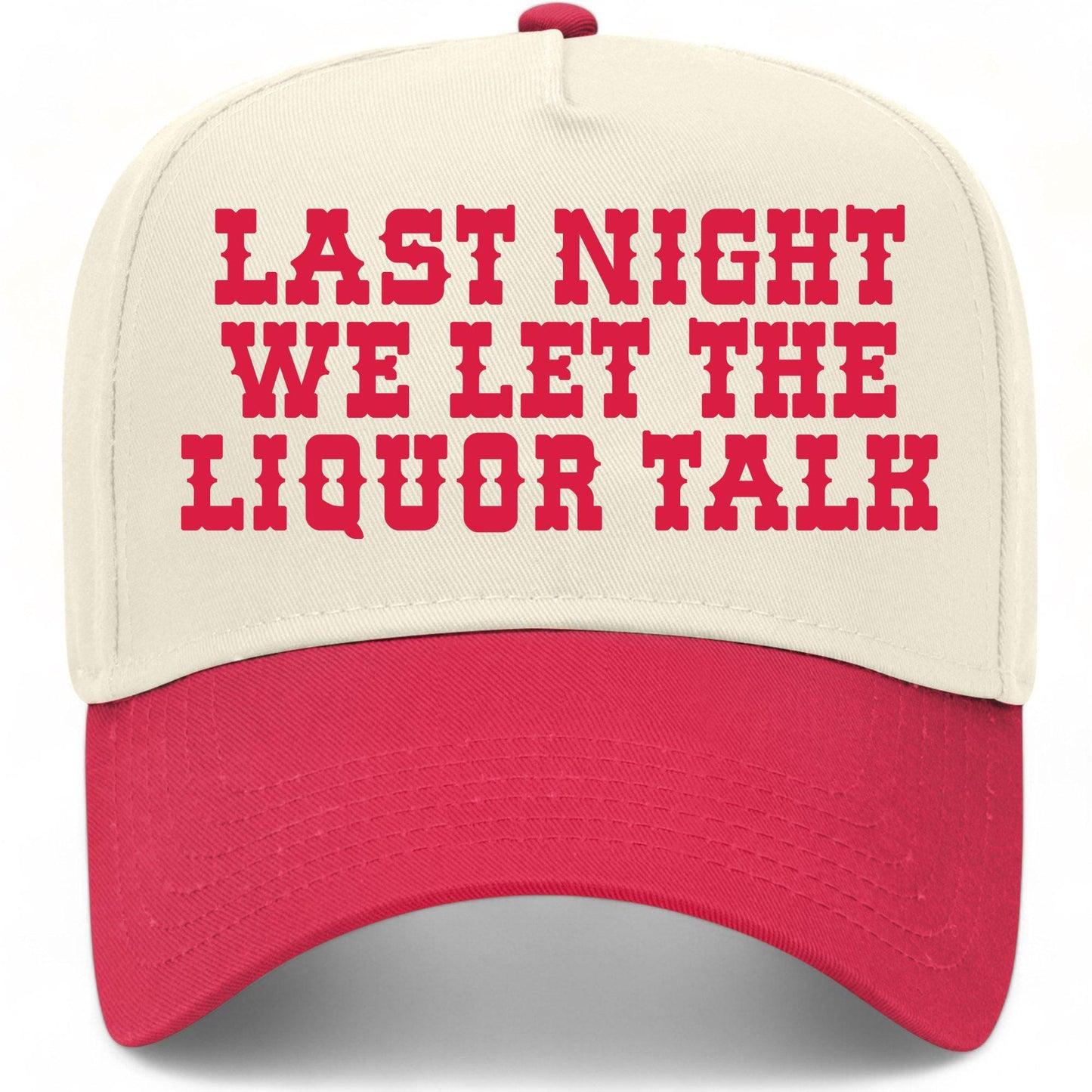 Last Night We Let The Liquor Talk Hat