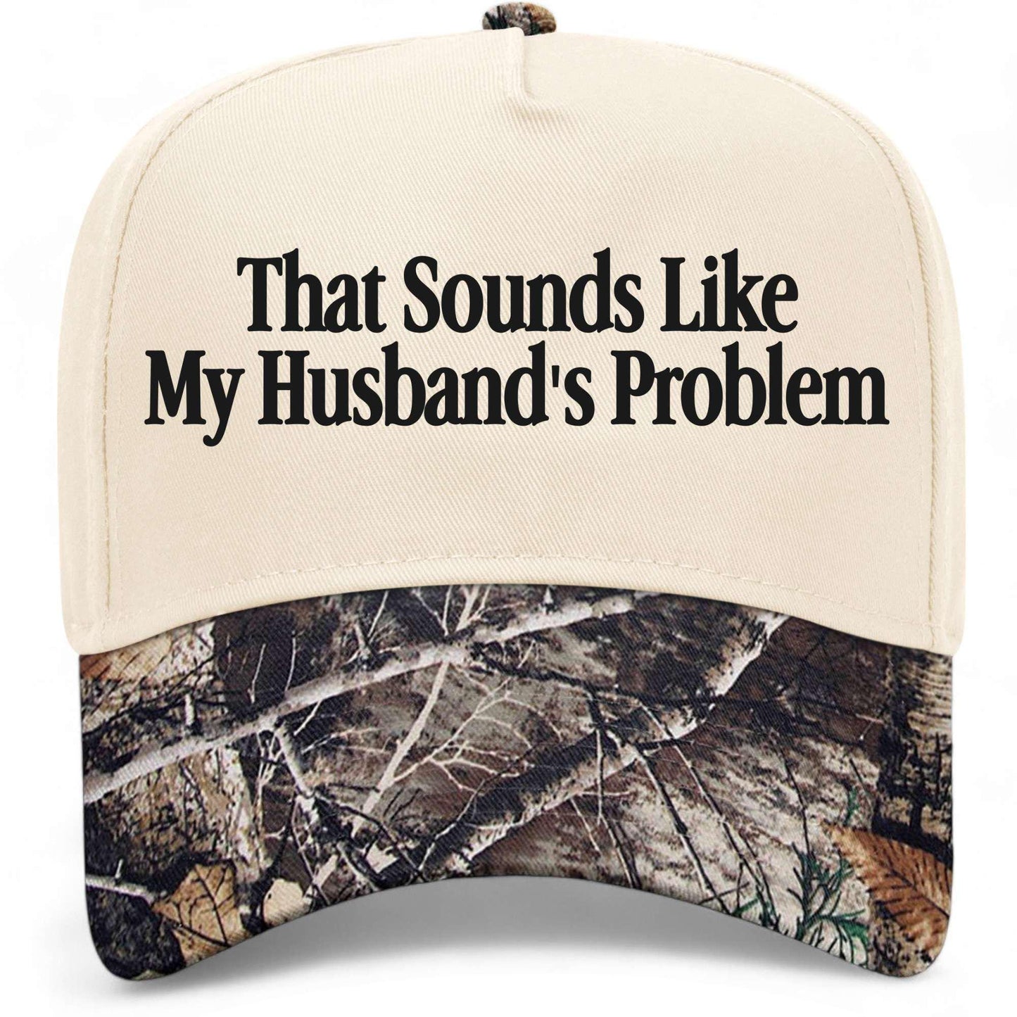 That Sounds Like My Husband's Problem Hat