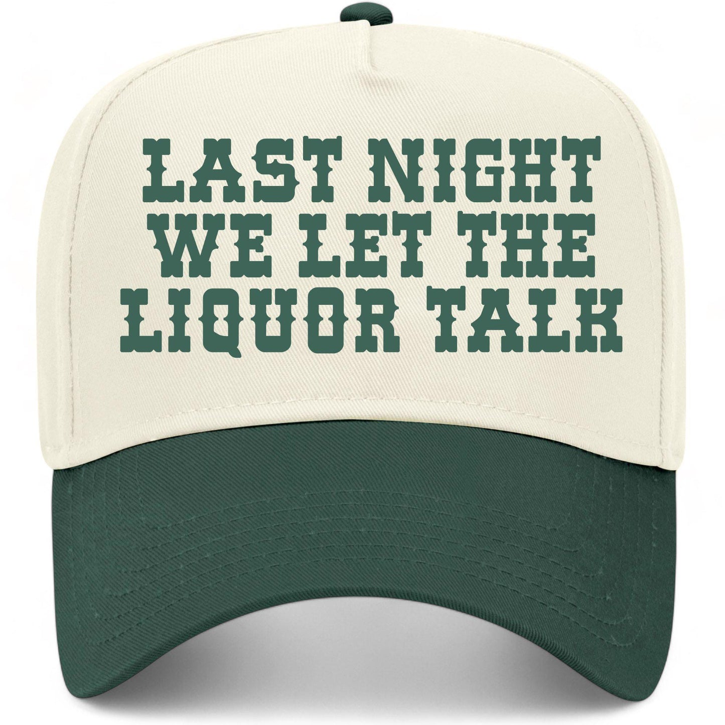 Last Night We Let The Liquor Talk Hat