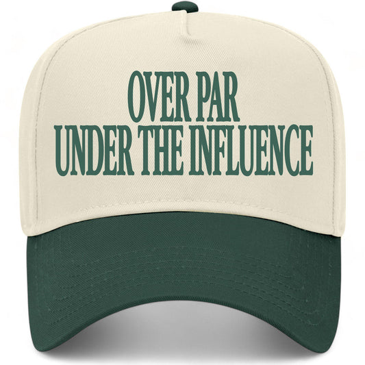 Over Par Under The Influence Hat