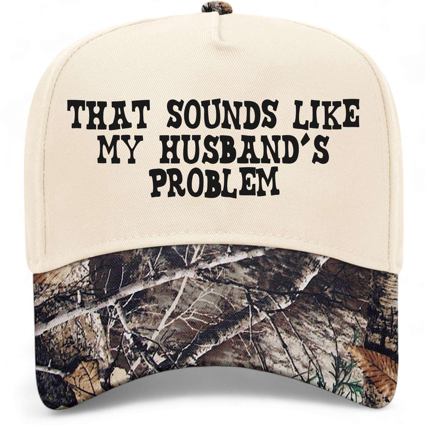 That Sounds Like My Husband's Problem Hat