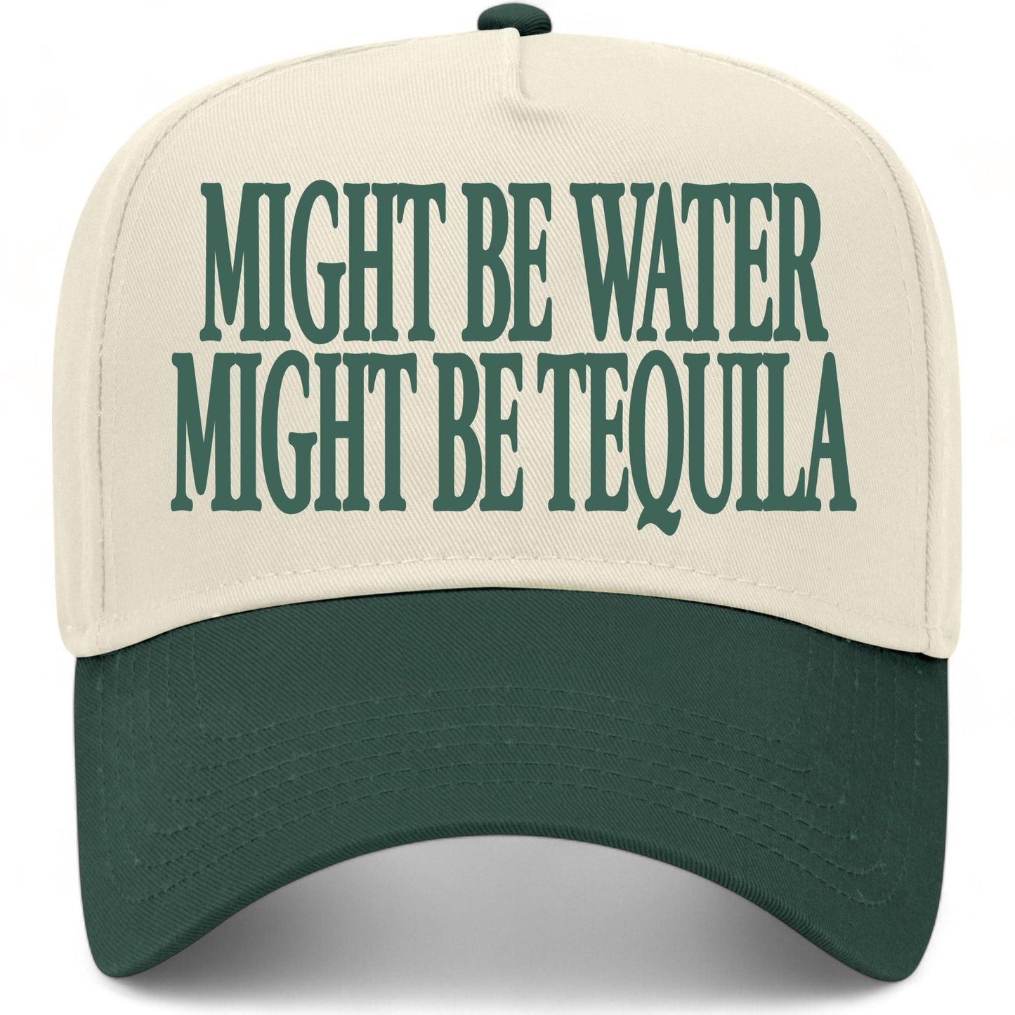 Might Be Water Might Be Tequila Hat