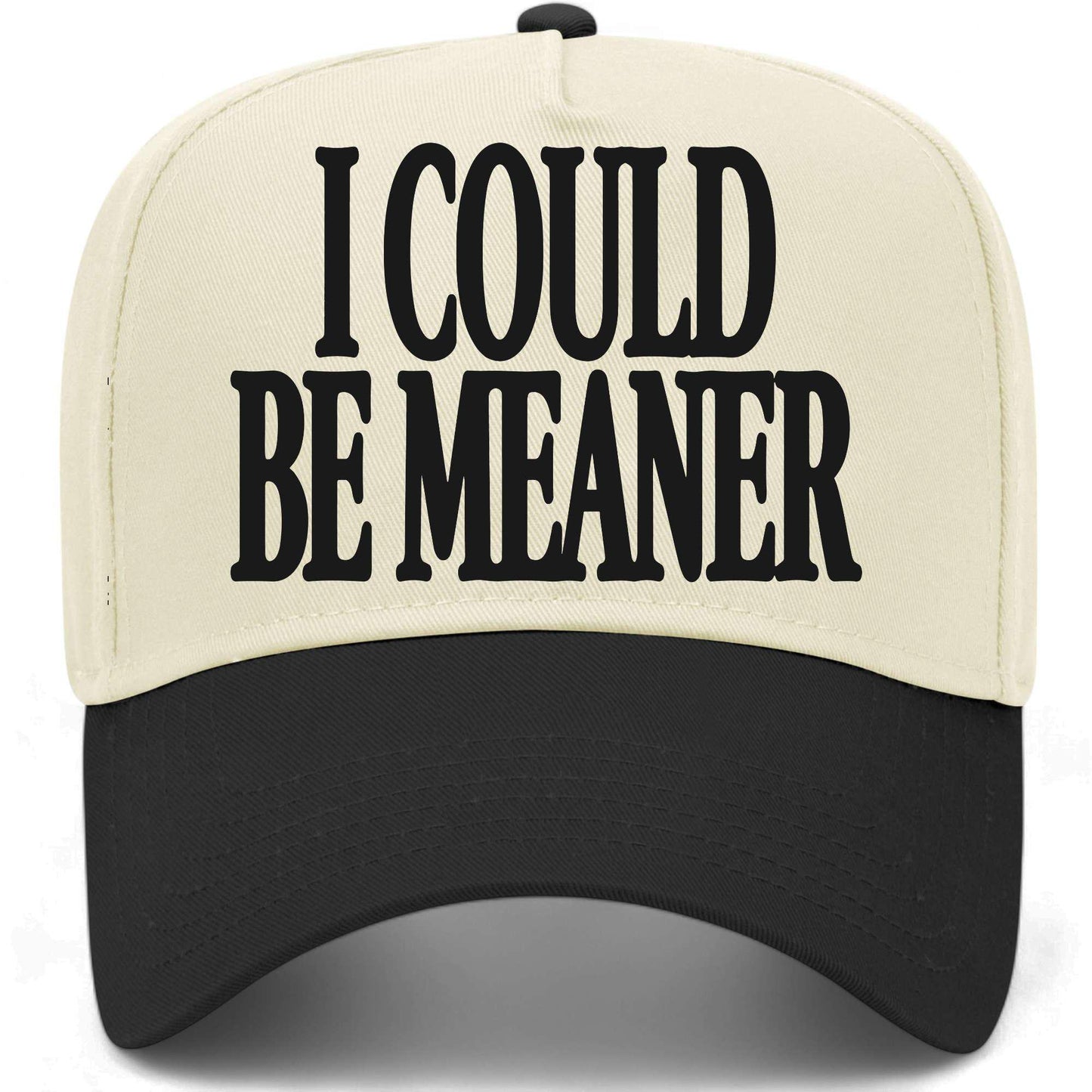 I Could Be Meaner Serif Hat