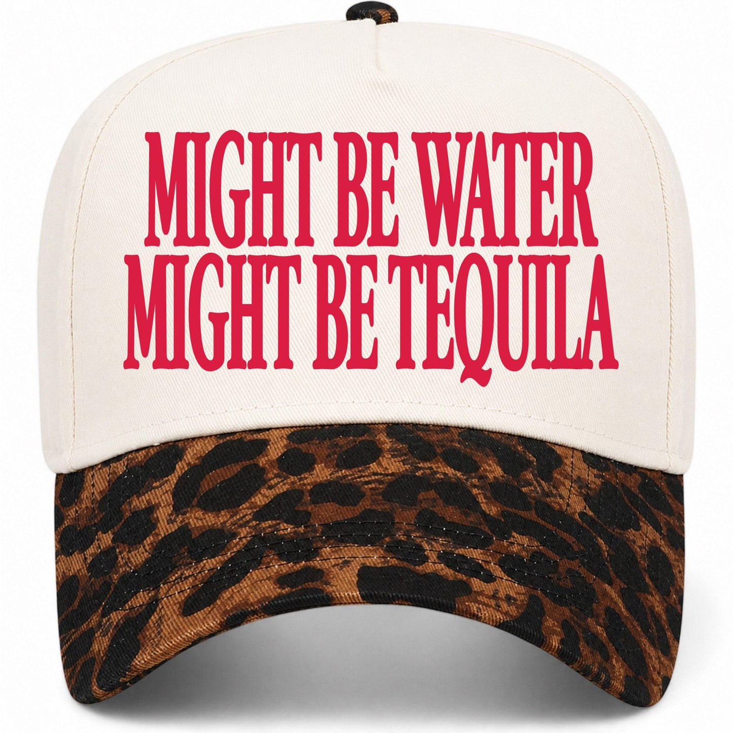 Might Be Water Might Be Tequila Hat