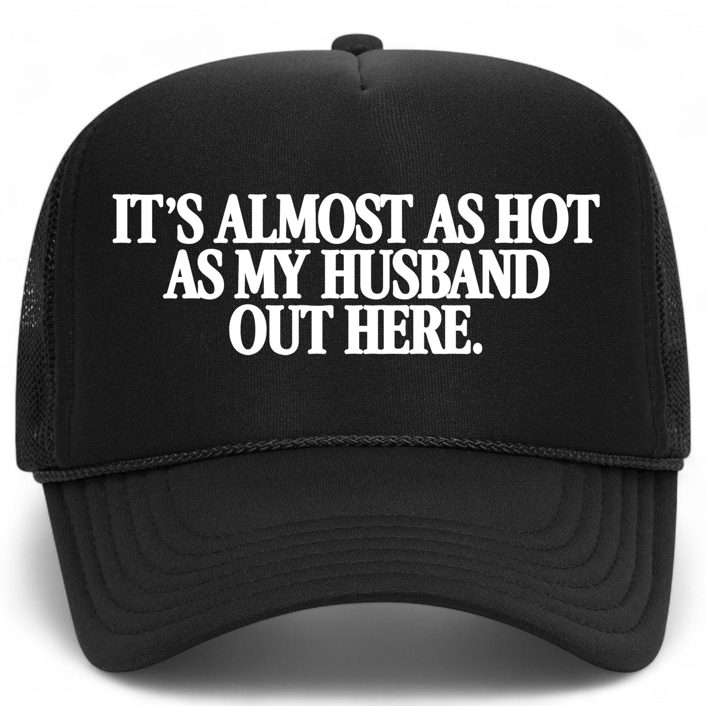 It's Almost As Hot As My Husband Out Here Mesh Back Hat