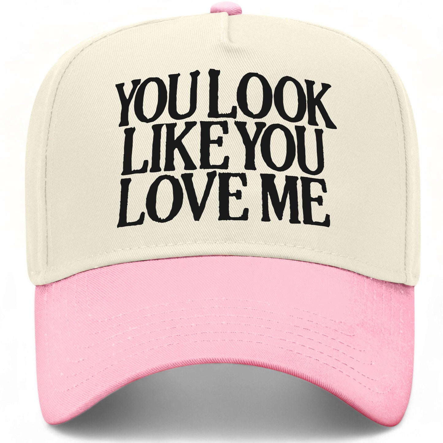 You Look Like You Love Me Hat