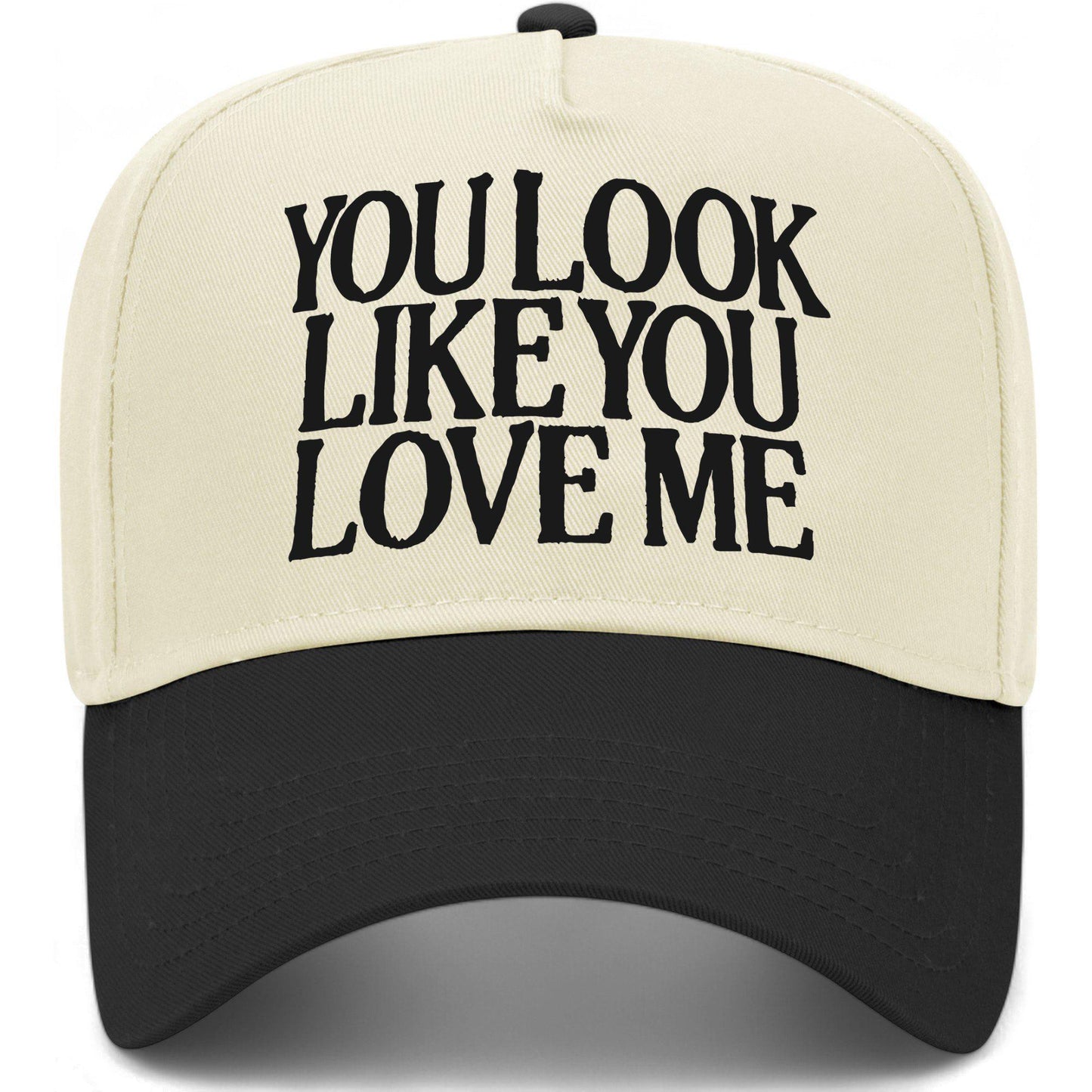 You Look Like You Love Me Hat