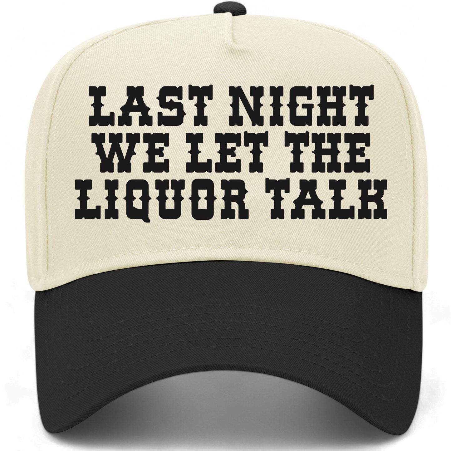 Last Night We Let The Liquor Talk Hat