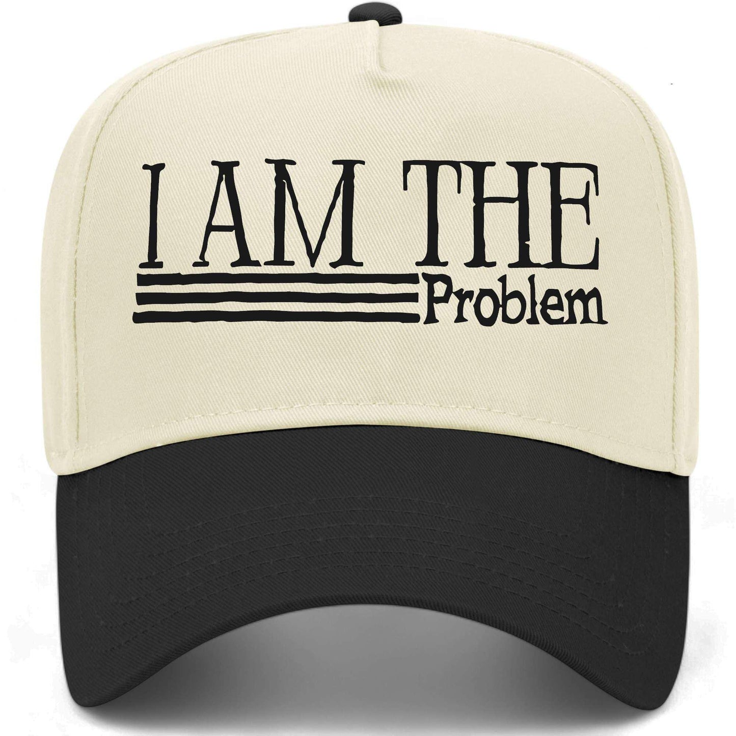 I Am The Problem Hat