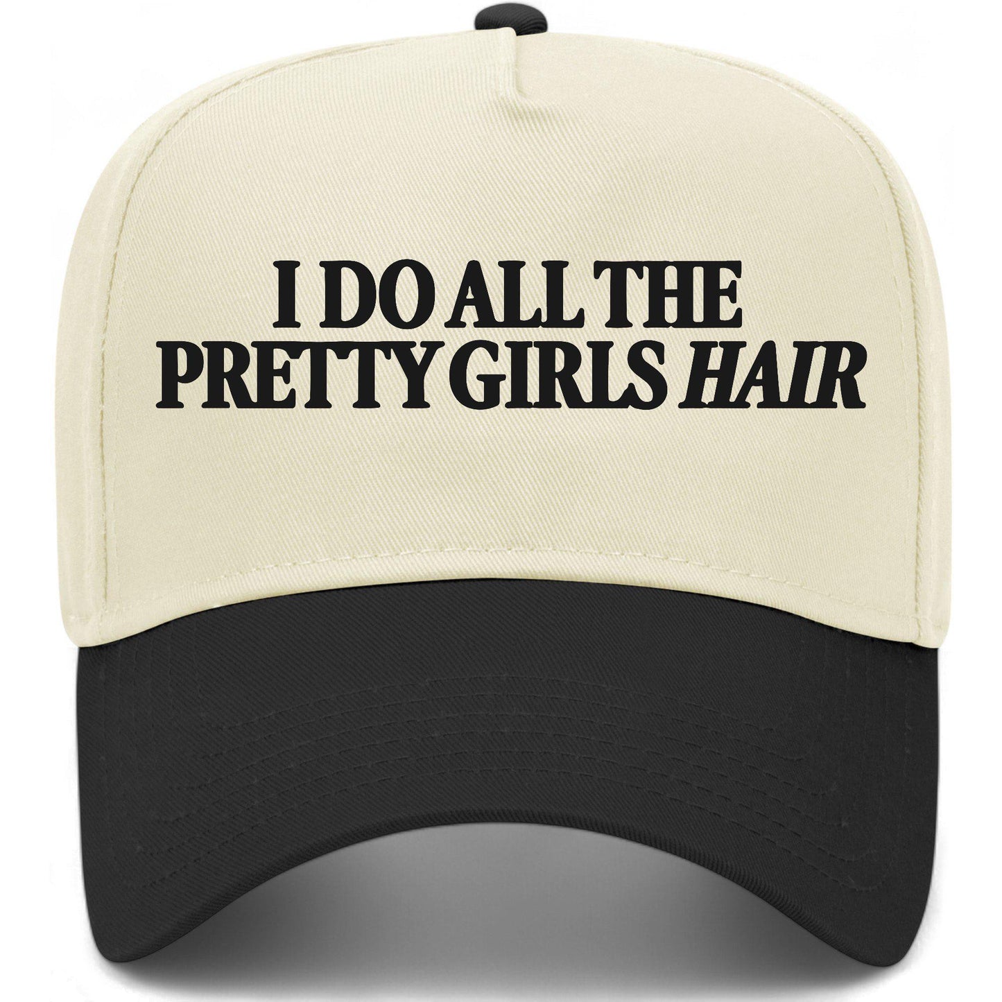 I Do All The Pretty Girls Hair Hat