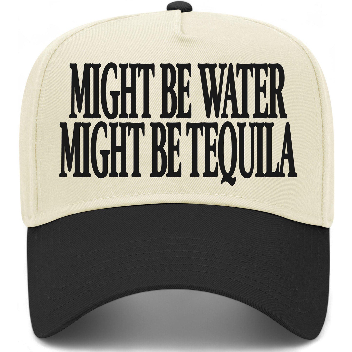 Might Be Water Might Be Tequila Hat