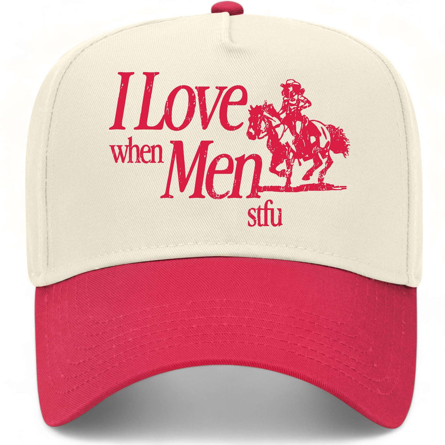 I Love When Men STFU Hat