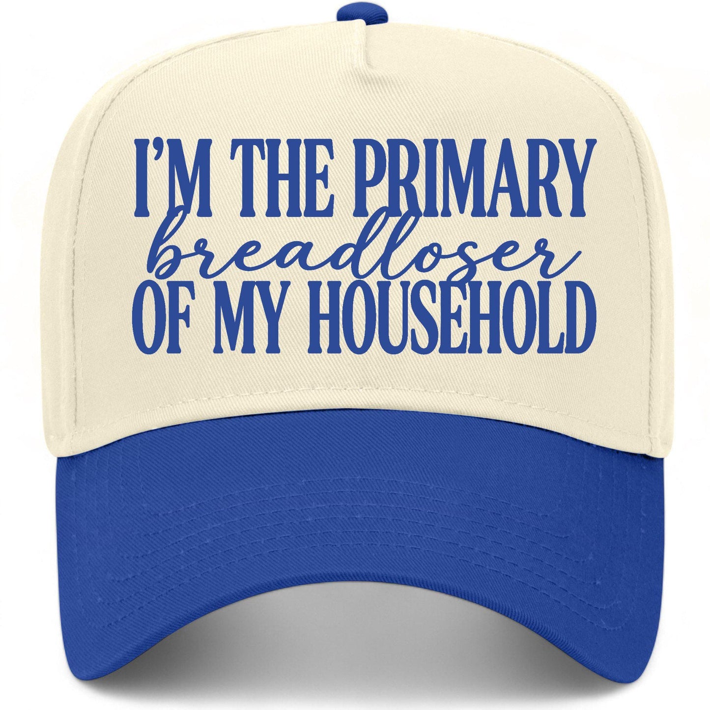 Im The Primary Breadloser Of My Household Hat