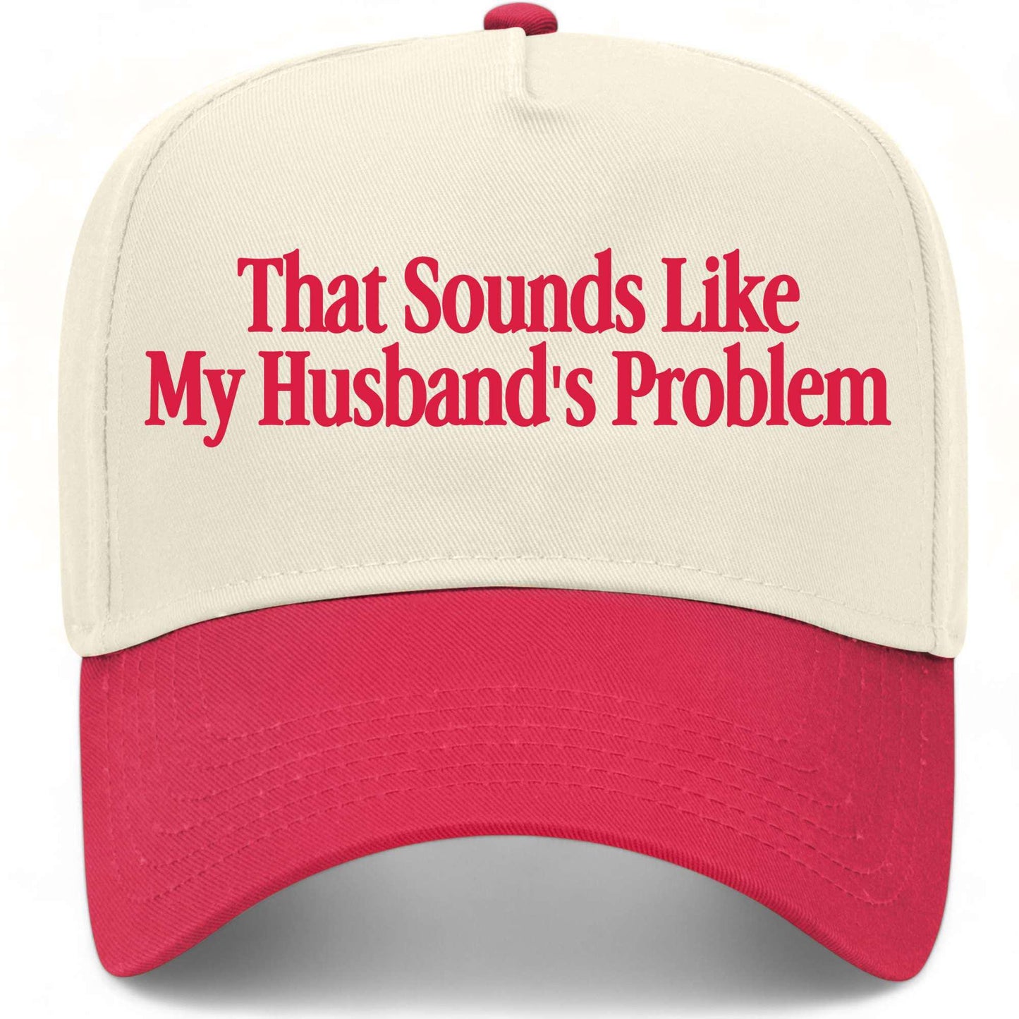 That Sounds Like My Husband's Problem Hat
