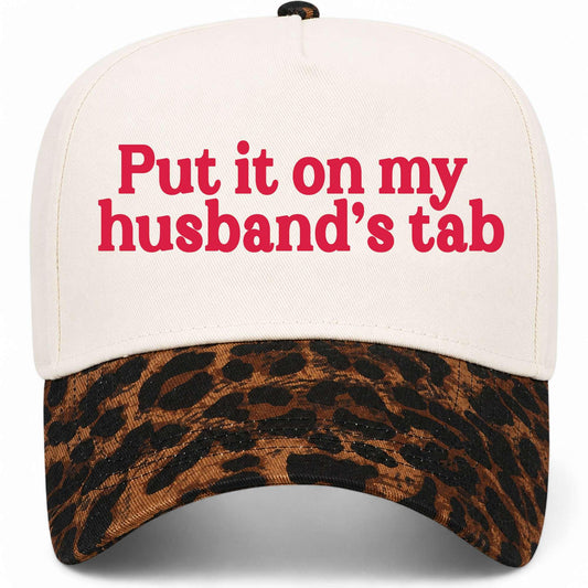 Put It On My Husband's Tab Hat