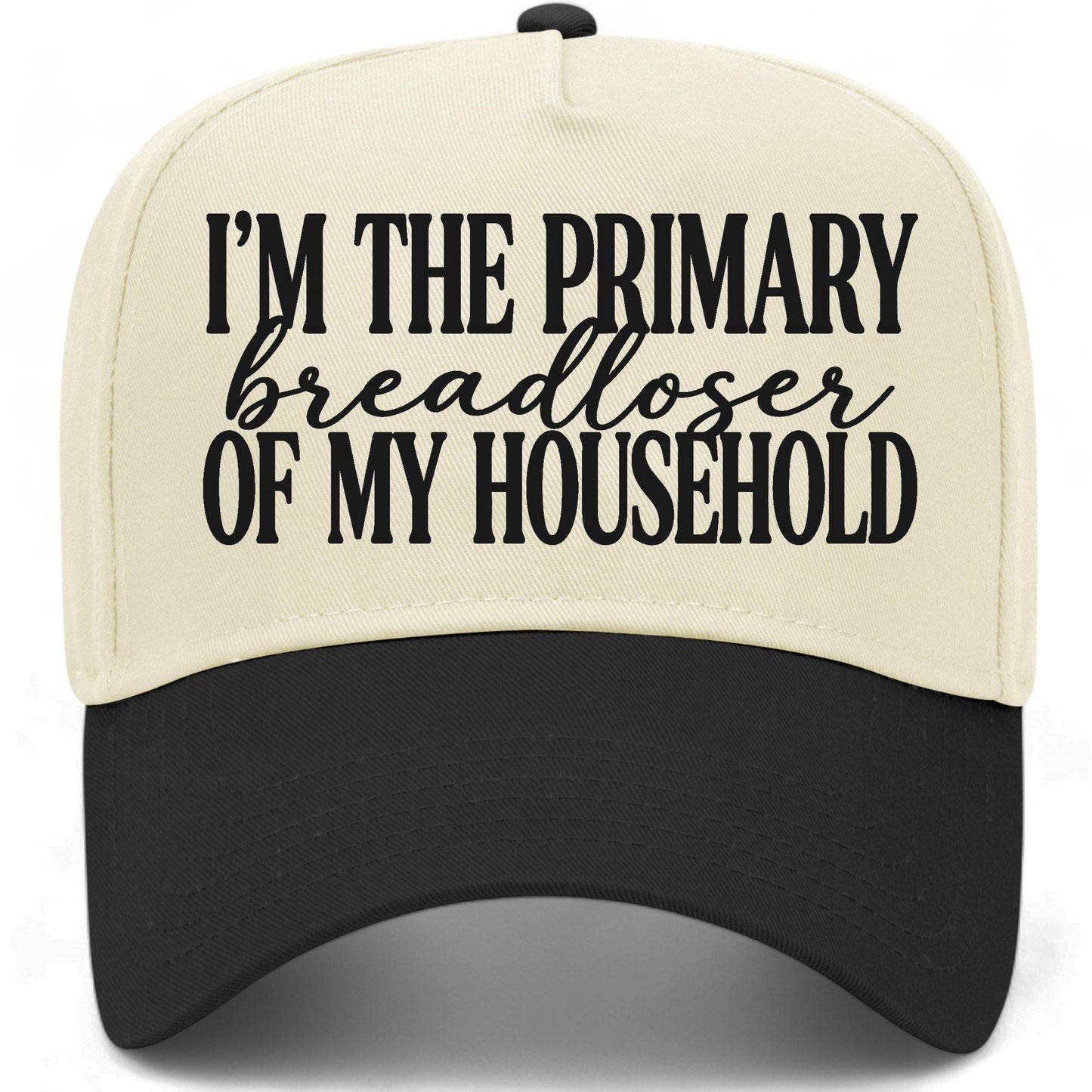 Im The Primary Breadloser Of My Household Hat