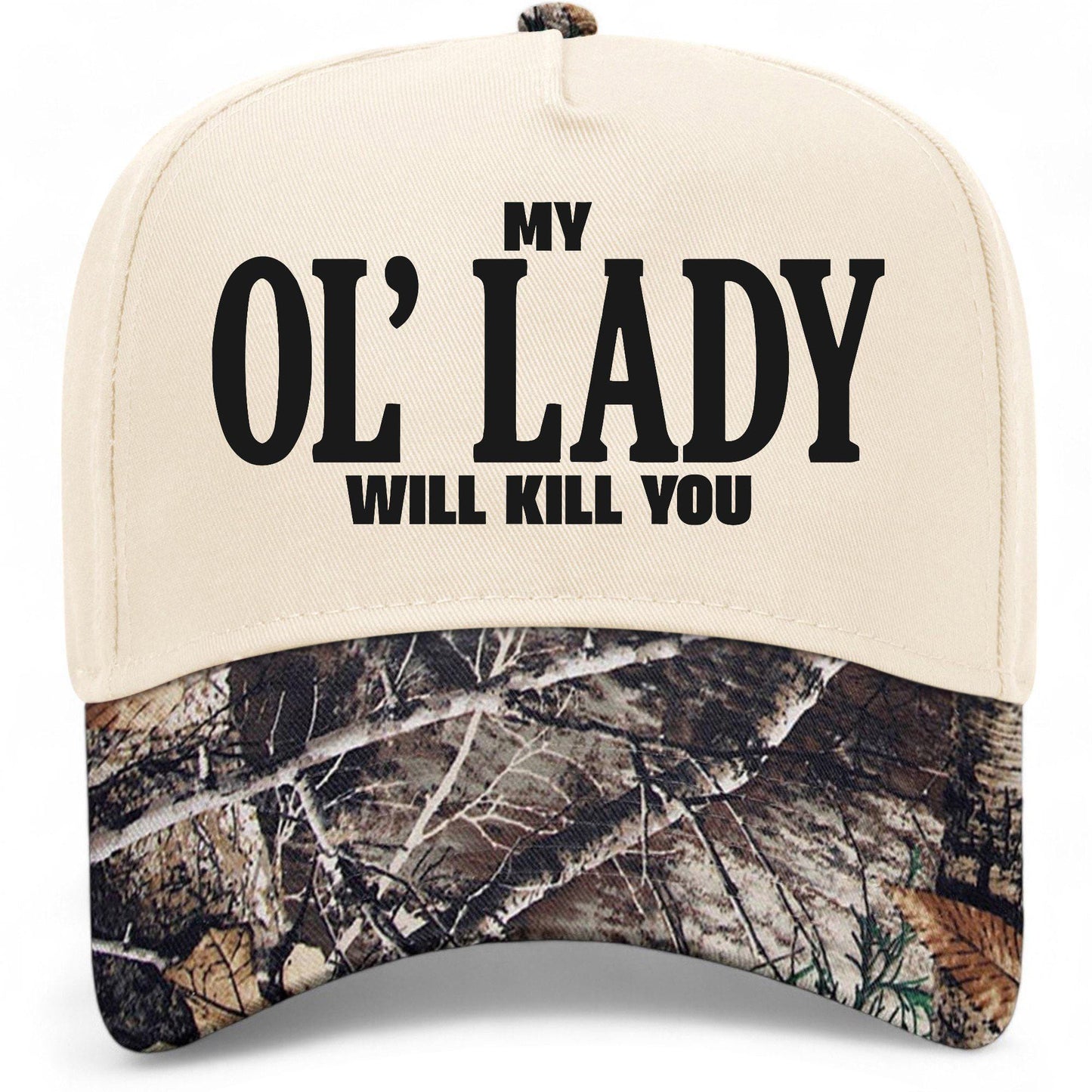 My Ol' Lady Will Kill You Hat