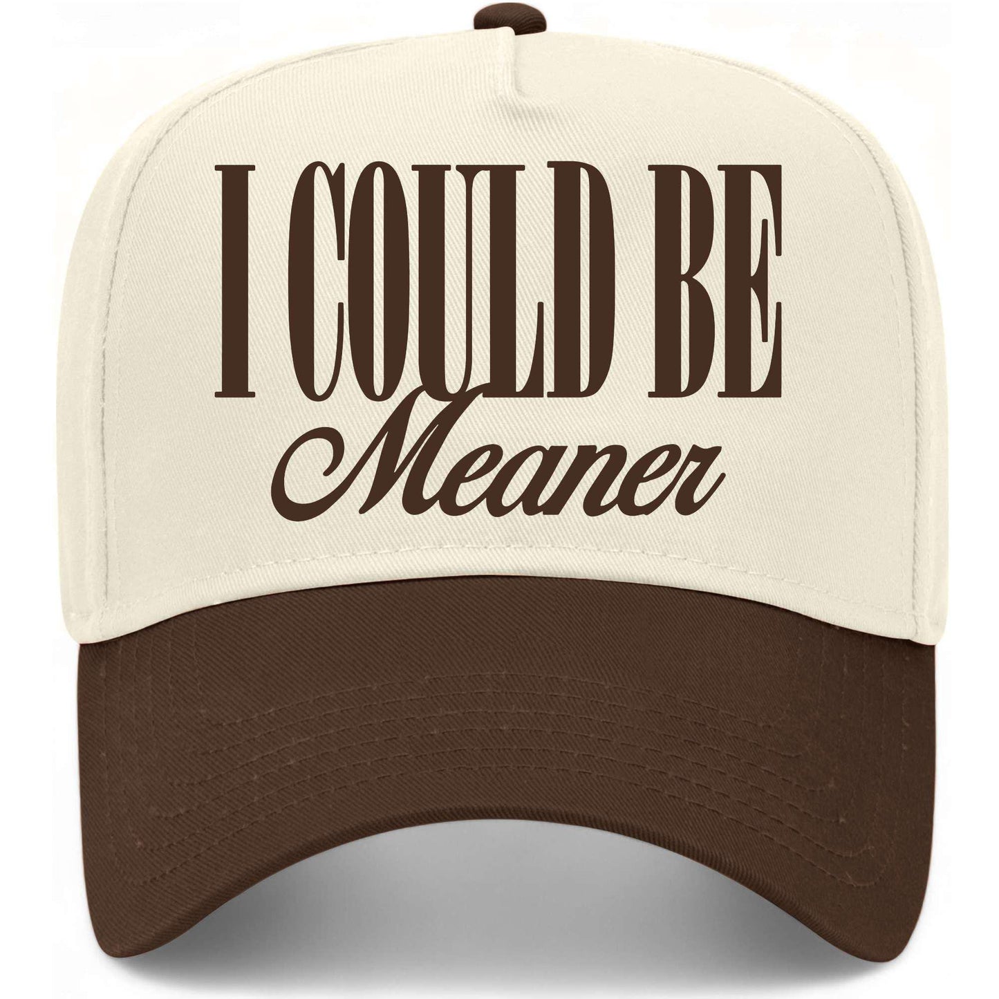 I Could Be Meaner Hat