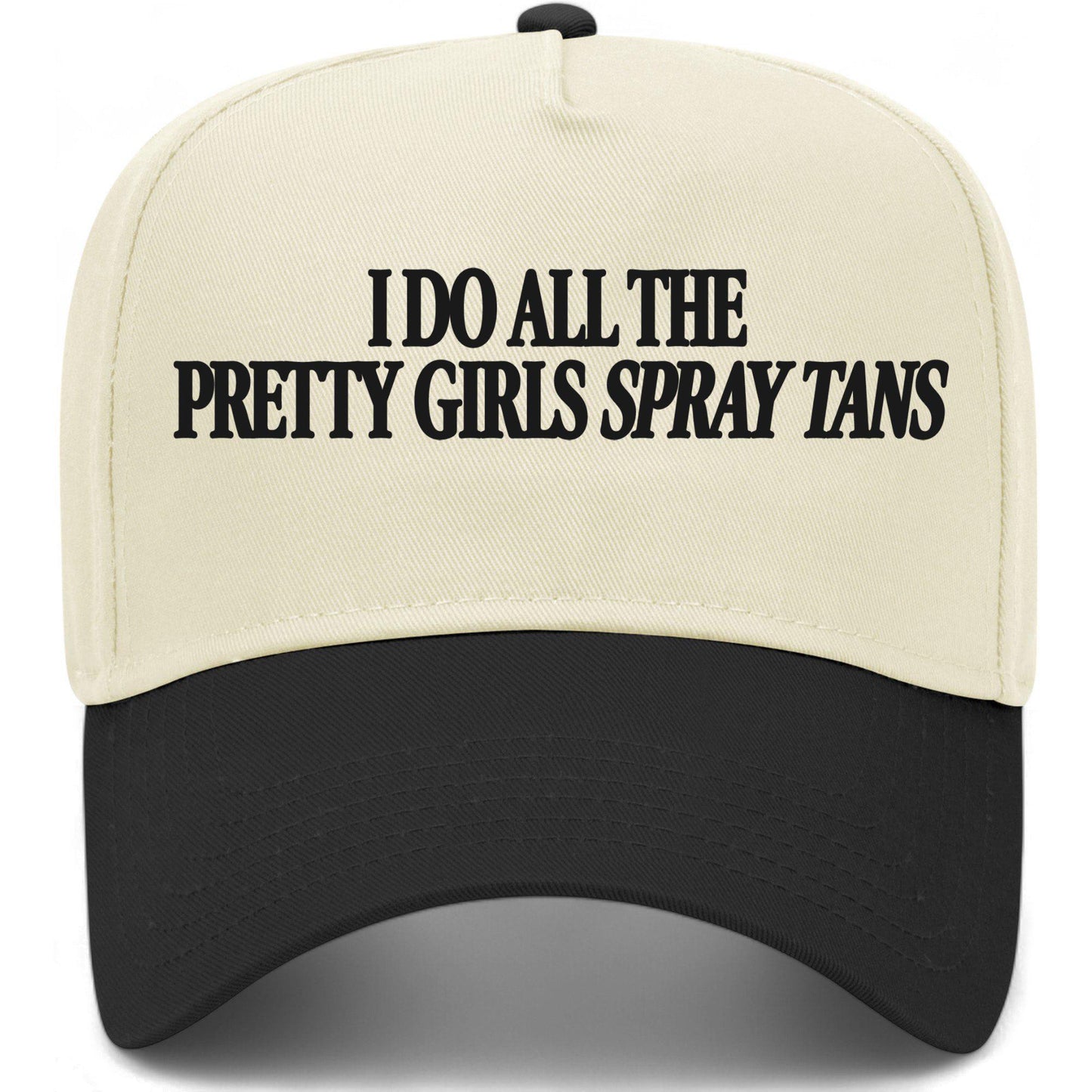 I Do All The Pretty Girls Spray Tans Hat
