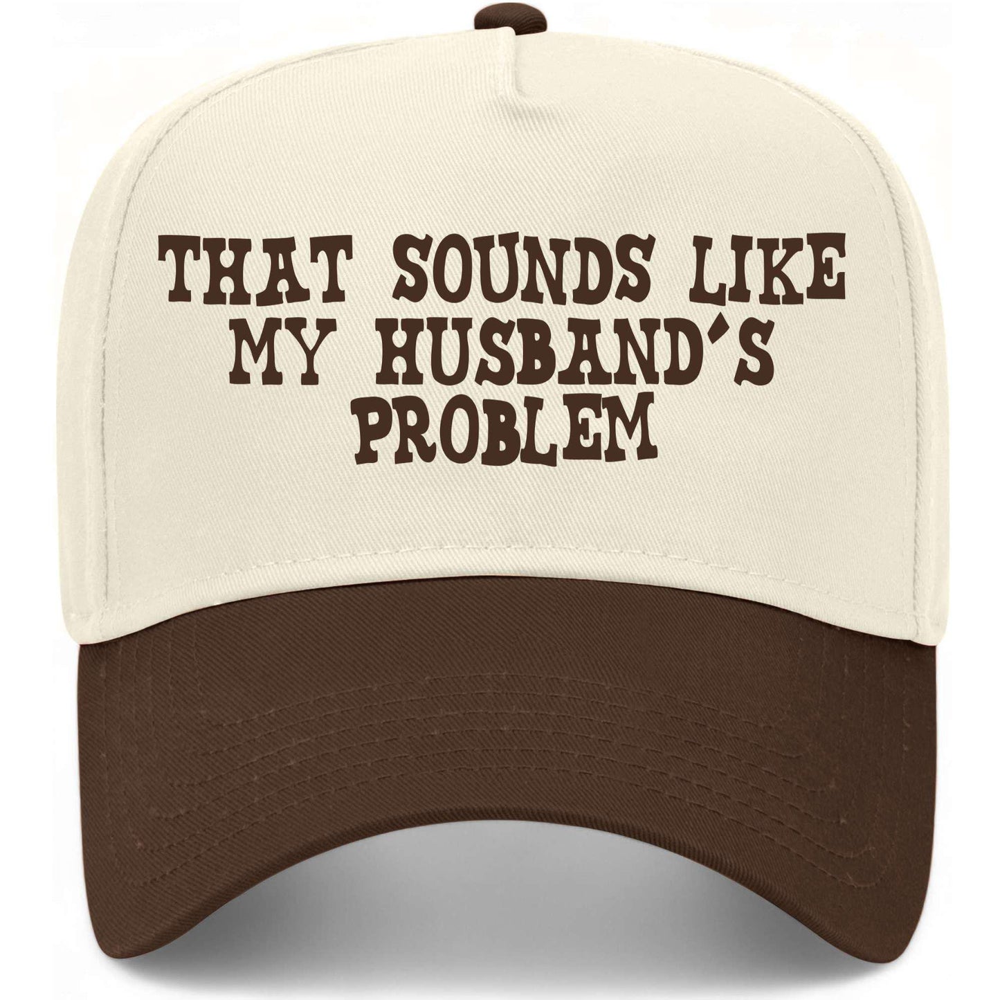 That Sounds Like My Husband's Problem Hat