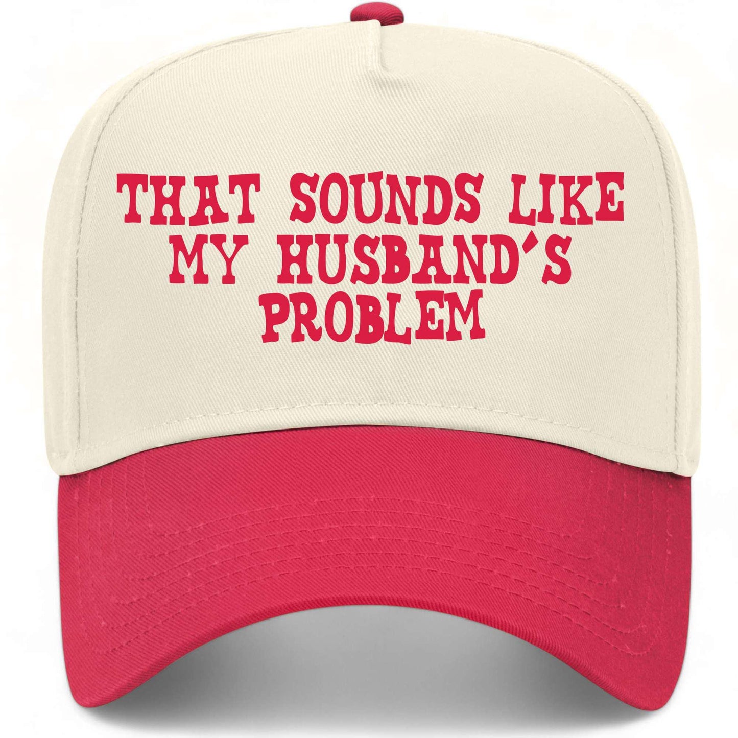 That Sounds Like My Husband's Problem Hat